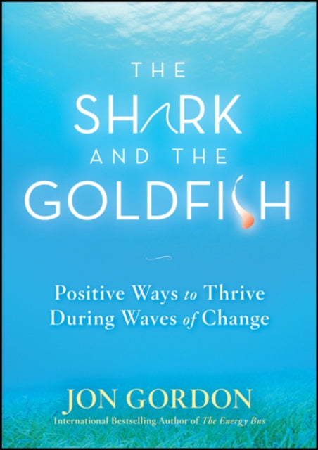 Book cover of: Shark and the Goldfish. By: Jon Gordon