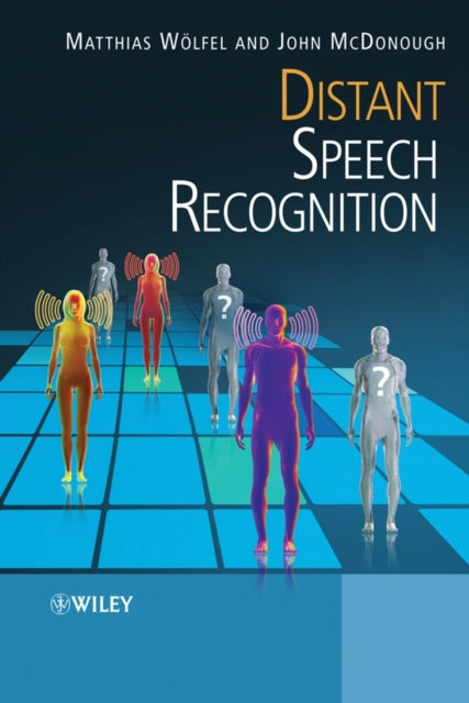 Book cover of: Distant Speech Recognition. By: Matthias Woelfel