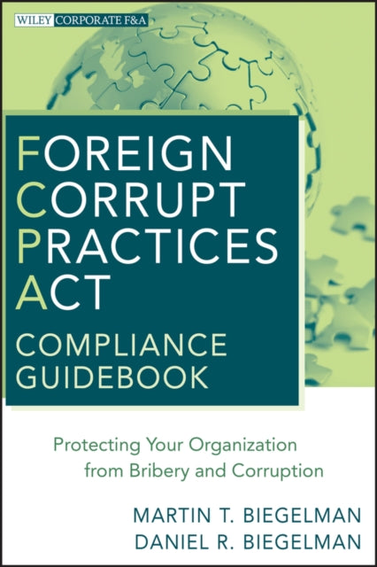 Book cover of: Foreign Corrupt Practices Act Compliance Guidebook. By: Martin T. Biegelman