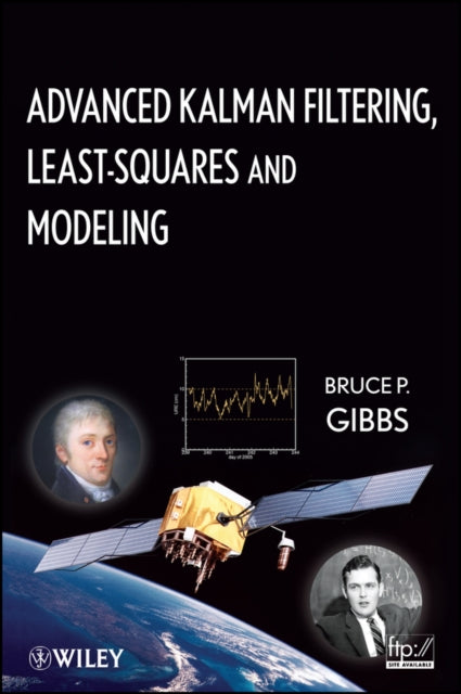 Book cover of: Advanced Kalman Filtering, Least-Squares and Modeling. By: Bruce. P. Gibbs