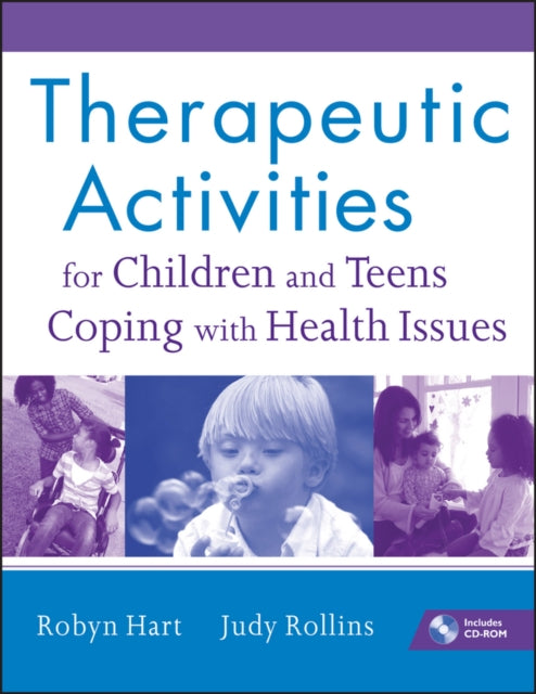 Book cover of: Therapeutic Activities for Children and Teens Coping with Health Issues. By: Robyn Hart