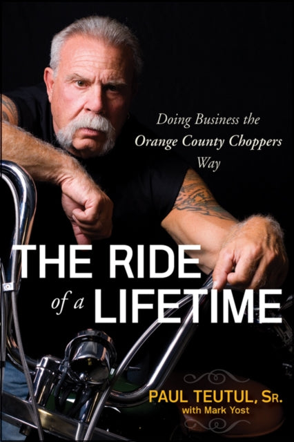 Book cover of: Ride of a Lifetime. By: Paul Teutul