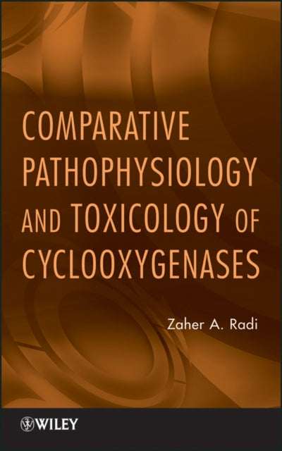 Book cover of: Comparative Pathophysiology and Toxicology of Cyclooxygenases. By: Zaher A. Radi