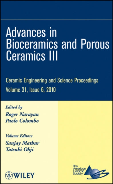 Book cover of: Advances in Bioceramics and Porous Ceramics III, Volume 31, Issue 6. By: International Conference on Advanced Ceramics and Composites (34th 2010 Daytona Beach, Fla.)
