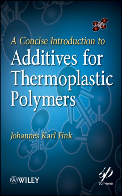 Book cover of: Concise Introduction to Additives for Thermoplastic Polymers. By: Johannes Karl Fink