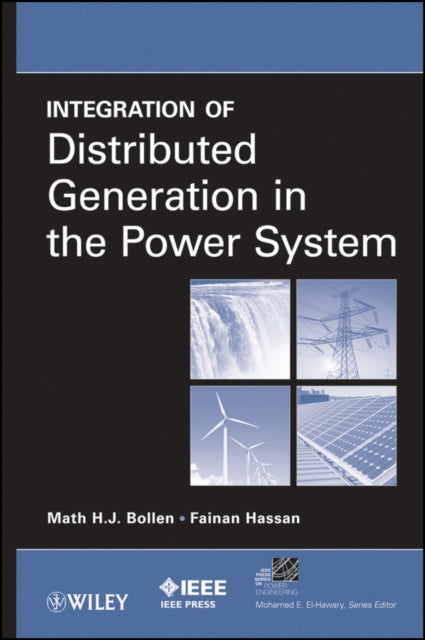 Book cover of: Integration of Distributed Generation in the Power System. By: Math H. J. Bollen