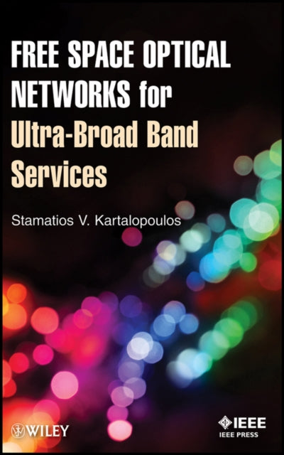 Book cover of: Free Space Optical Networks for Ultra-Broad Band Services. By: Stamatios V. Kartalopoulos