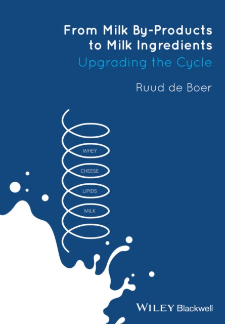 Book cover of: From Milk By-Products to Milk Ingredients. By: Ruud de Boer