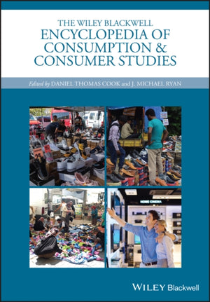 Wiley Blackwell Encyclopedia of Consumption and Consumer Studies