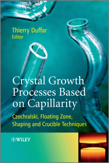 Book cover of: Crystal Growth Processes Based on Capillarity. By: Thierry Duffar