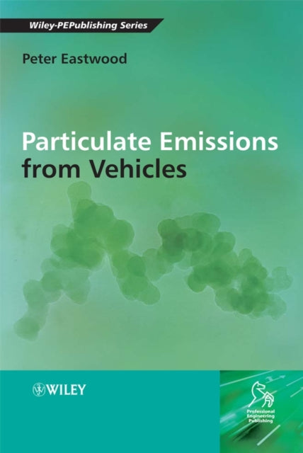 Book cover of: Particulate Emissions from Vehicles. By: Peter Eastwood
