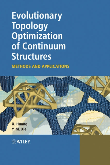Book cover of: Evolutionary Topology Optimization of Continuum Structures. By: X. Huang