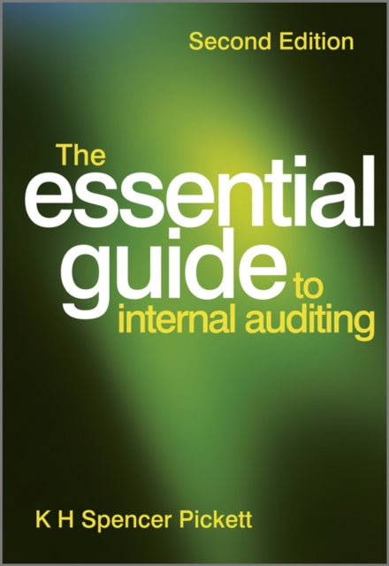 Book cover of: Essential Guide to Internal Auditing. By: K. H. Spencer Pickett