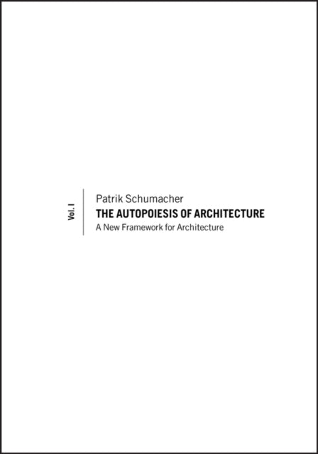 Book cover of: Autopoiesis of Architecture, Volume I. By: Patrik Schumacher