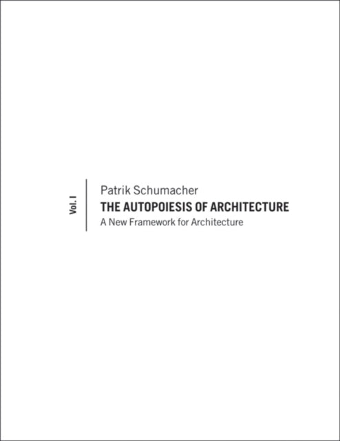 Book cover of: Autopoiesis of Architecture, Volume I. By: Patrik Schumacher