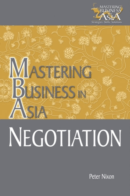 Book cover of: Negotiation Mastering Business in Asia. By: Peter Nixon