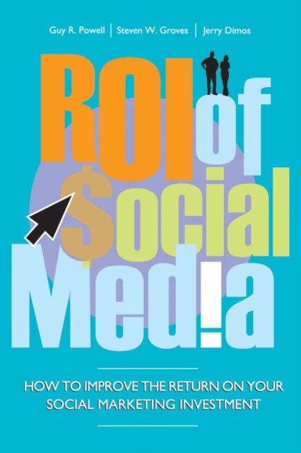Book cover of: ROI of Social Media. By: Guy R. Powell
