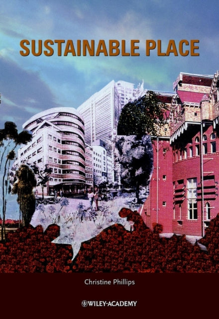Book cover of: Sustainable Place. By: Christine Phillips