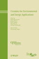 Book cover of: Ceramics for Environmental and Energy Applications. By: Pacific Rim Conference on Ceramic and Glass Technology (8th 2009 Vancouver, B.C.)