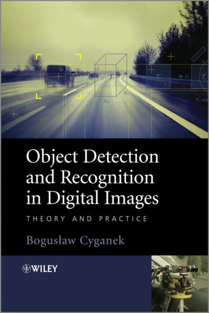 Book cover of: Object Detection and Recognition in Digital Images. By: Boguslaw Cyganek