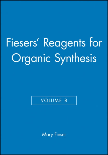 Book cover of: Fiesers' Reagents for Organic Synthesis, Volume 8. By: Mary Fieser