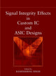 Book cover of: Signal Integrity Effects in Custom IC and ASIC Designs. By: Raminderpal Singh