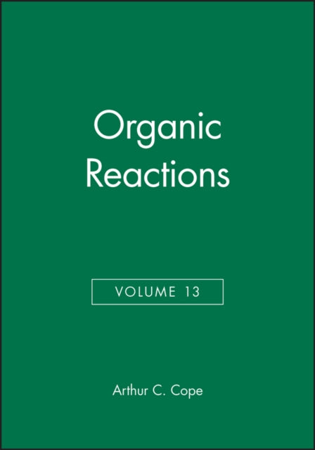 Book cover of: Organic Reactions, Volume 13. By: A. C. Cope