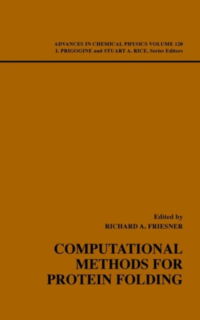 Book cover of: Computational Methods for Protein Folding, Volume 120. By: Richard A. Friesner