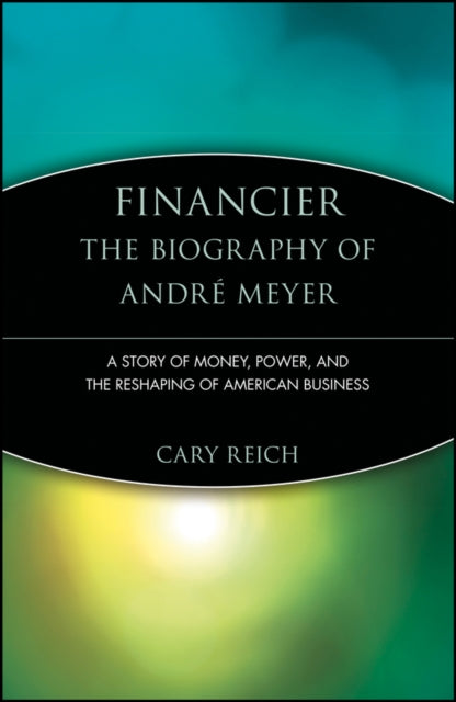Book cover of: Financier: The Biography of Andre Meyer. By: Cary Reich