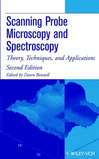 Book cover of: Scanning Probe Microscopy and Spectroscopy. By: Dawn Bonnell