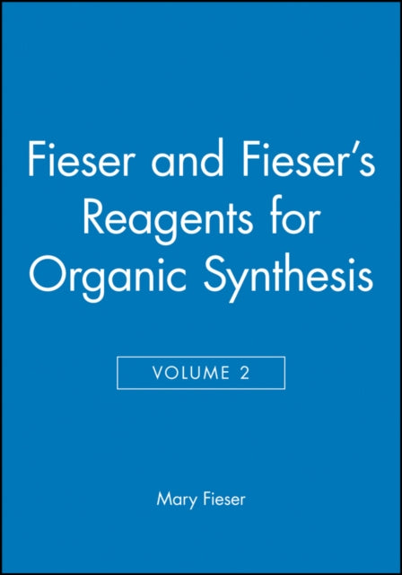 Book cover of: Fieser and Fieser's Reagents for Organic Synthesis, Volume 2. By: Mary Fieser