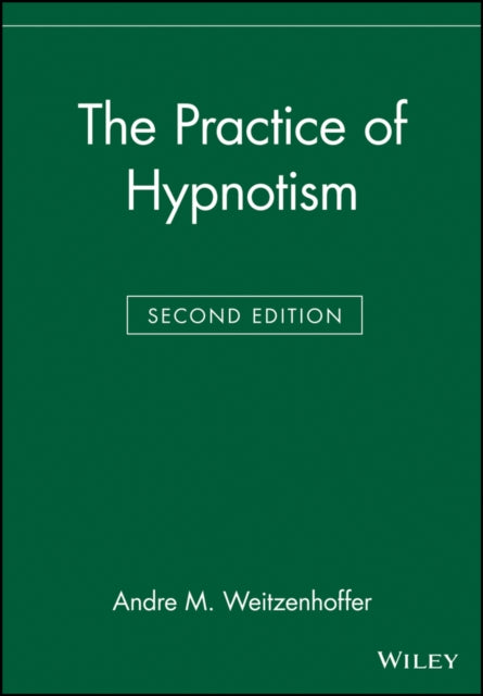 Book cover of: Practice of Hypnotism. By: Andre M. Weitzenhoffer