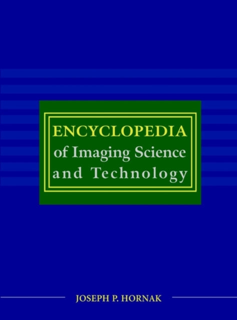 Book cover of: Encyclopedia of Imaging Science and Technology, 2 Volume Set. By: Joseph P. Hornak