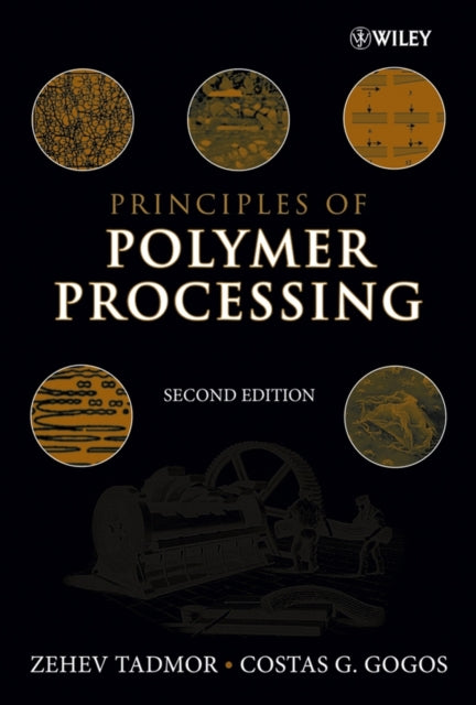 Book cover of: Principles of Polymer Processing. By: Zehev Tadmor