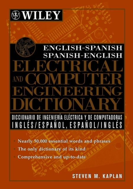Book cover of: English-Spanish, Spanish-English Electrical and Computer Engineering Dictionary / Diccionario de Ingenieria Electrica y de Computadoras Ingles-Espanol, Espanol-Ingles. By: Steven M. Kaplan