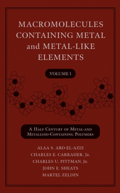 Book cover of: Macromolecules Containing Metal and Metal-Like Elements, Volume 1. By: Alaa S. Abd-El-Aziz
