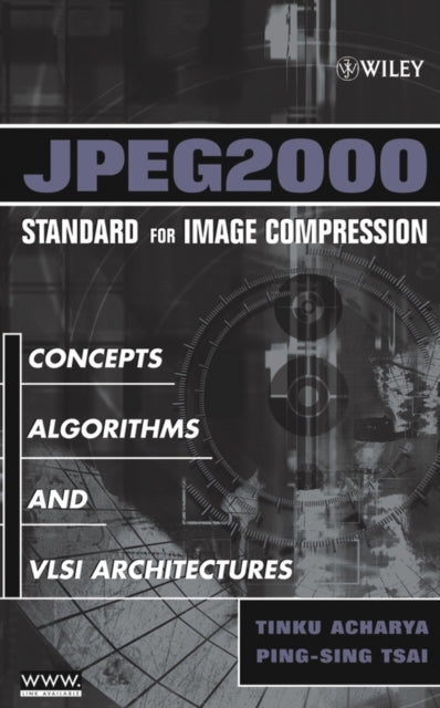 Book cover of: JPEG2000 Standard for Image Compression. By: Tinku Acharya
