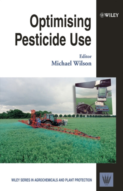 Book cover of: Optimising Pesticide Use. By: Michael F. Wilson