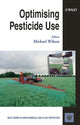 Book cover of: Optimising Pesticide Use. By: Michael F. Wilson