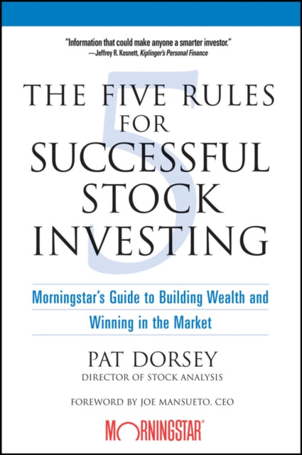 Five Rules for Successful Stock Investing, Morningstar's Guide to Building Wealth and Winning in the Market