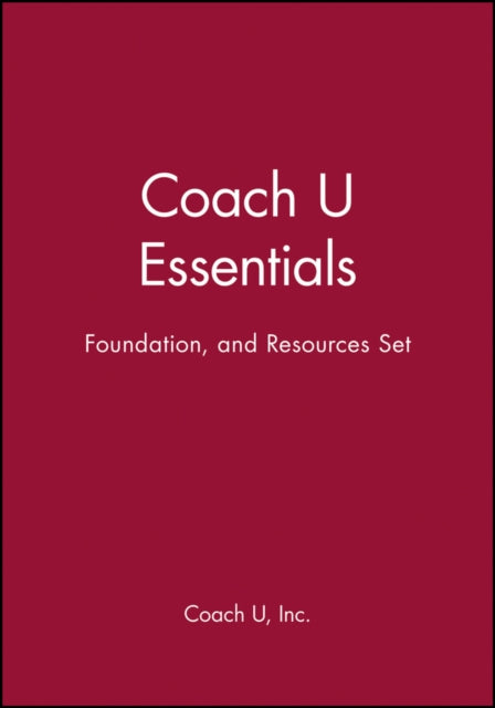 Book cover of: Coach U Essentials, Foundation, and Resources Set. By: Coach U Inc.