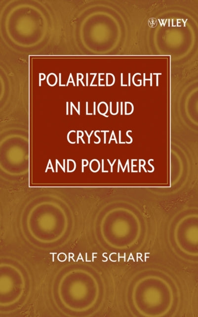 Book cover of: Polarized Light in Liquid Crystals and Polymers. By: Toralf Scharf