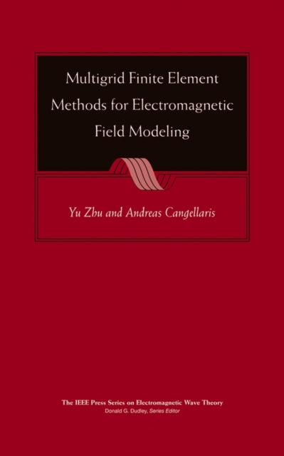 Book cover of: Multigrid Finite Element Methods for Electromagnetic Field Modeling. By: Zhu, Yu