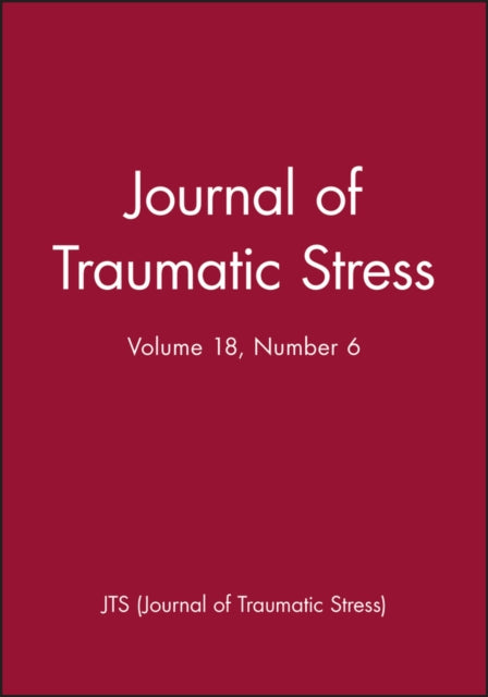 Book cover of: Journal of Traumatic Stress, Volume 18, Number 6. By: JTS (Journal of Traumatic Stress)