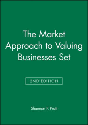 The Market Approach to Valuing Businesses Second Edition Set