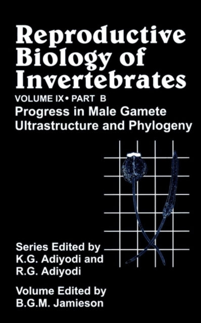 Book cover of: Reproductive Biology of Invertebrates, Progress in Male Gamete Ultrastructure and Phylogeny. By: B. G. M. Jamieson