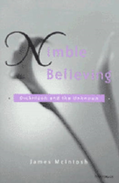 Book cover of: Nimble Believing. By: James McIntosh