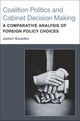 Book cover of: Coalition Politics and Cabinet Decision Making. By: Juliet Kaarbo
