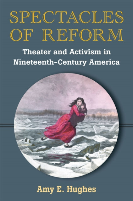 Book cover of: Spectacles of Reform. By: Amy E Hughes