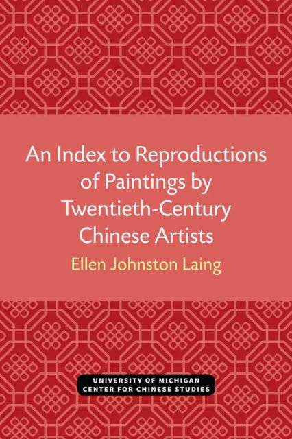 Book cover of: Index to Reproductions of Paintings by Twentieth-Century Chinese Artists. By: Ellen Laing